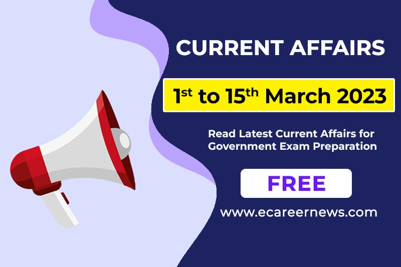 Current Affairs from 1 to 15 March 2023